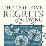 How To Avoid The 5 Top Deathbed Regrets